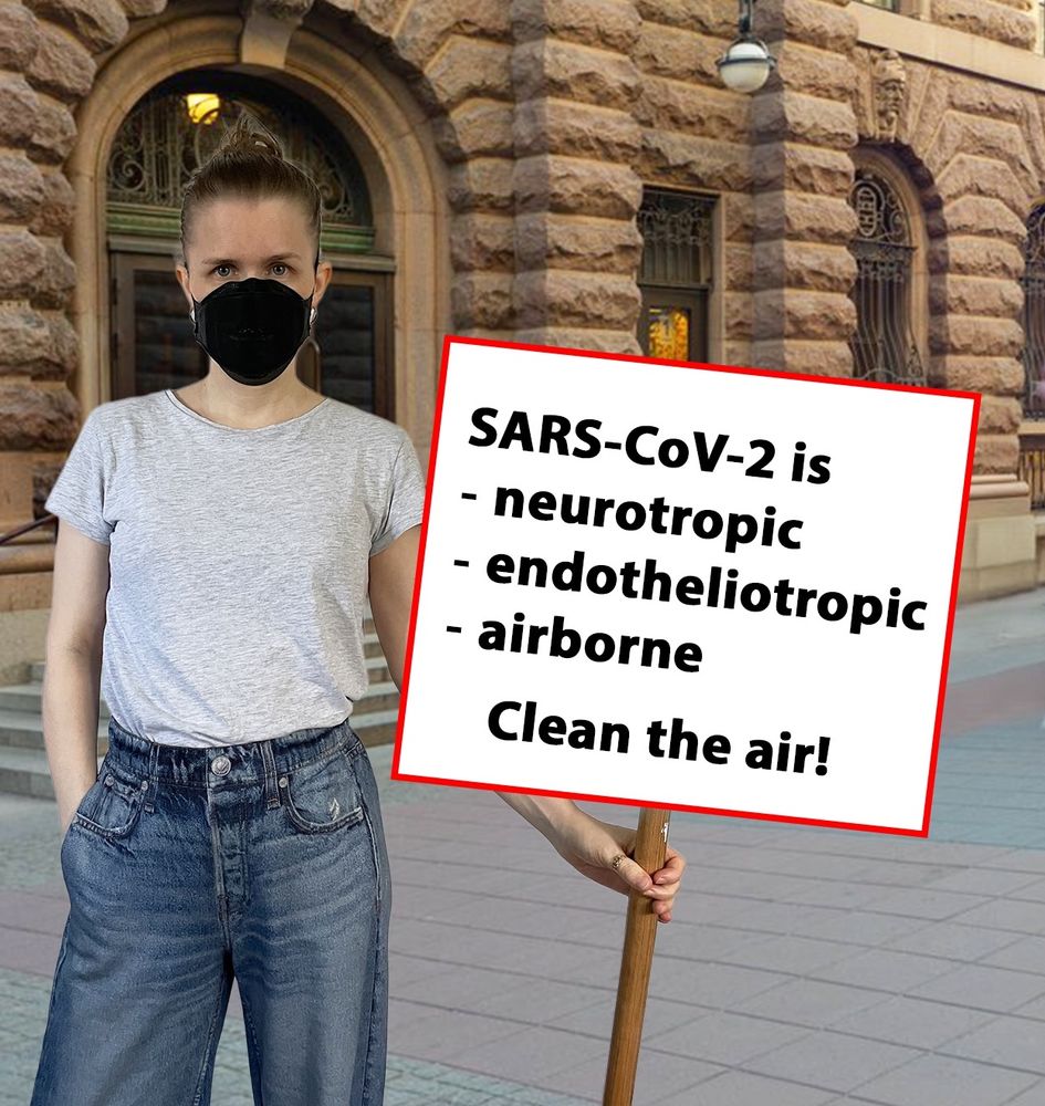 A photoshopped image of me standing outside the Swedish parliament, wearing a respirator and holding a sign saying ”SARS-CoV-2 is neurotropic, endotheliotropic, airborne. Clean the air!”.
