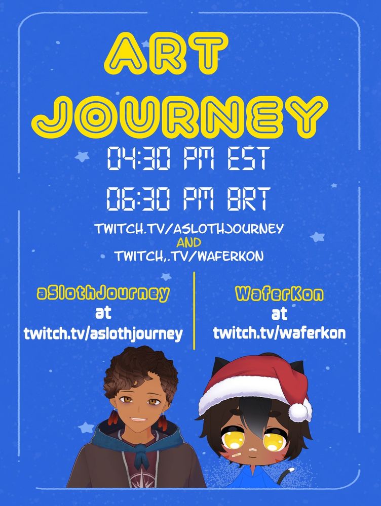 A flyer for an Art Journey stream at 4:30pm EST or 6:30pm BRT on twitch.tv/aslothjourney and twitch.tv/waferkon.