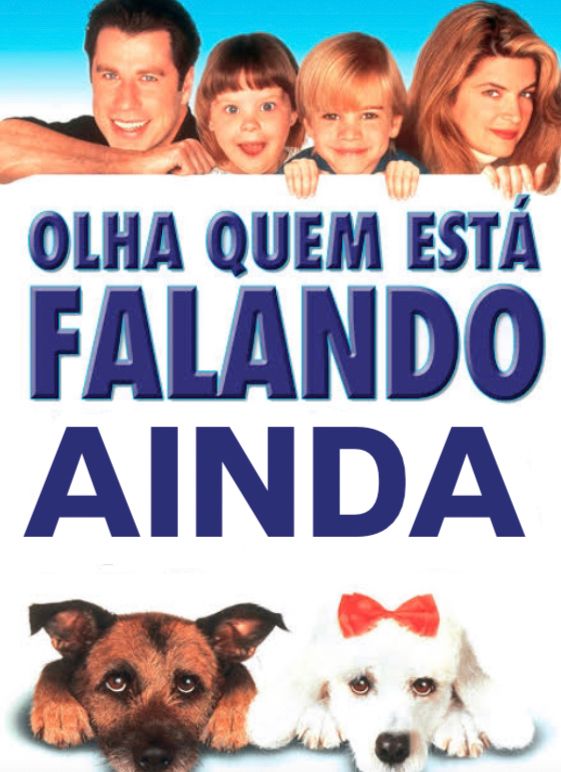 Cartaz do filme “olha quem esta falando agora”, trocando agora por ainda