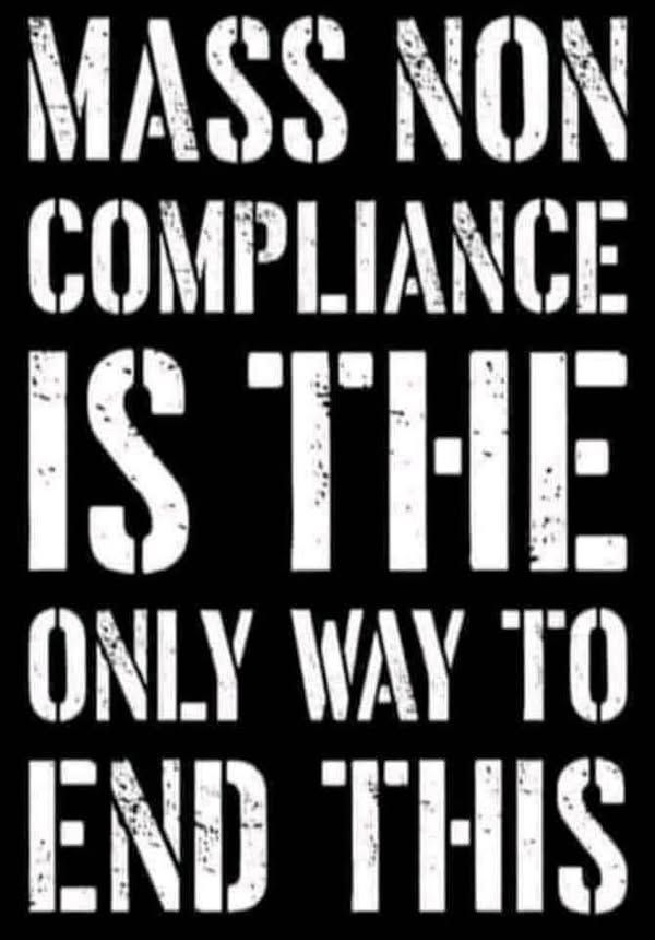 Mass non compliance is the only way to end this