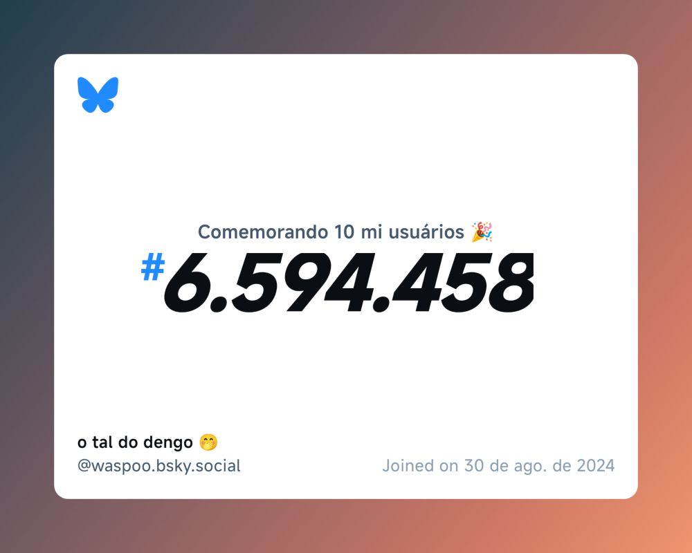 Um certificado virtual com o texto "Comemorando 10 milhões de usuários no Bluesky, #6.594.458, o tal do dengo 🤭 ‪@waspoo.bsky.social‬, ingressou em 30 de ago. de 2024"