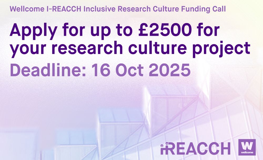 Wellcome I-REACCH Inclusive Research Culture Funding Call
Apply for up to £2500 for your research culture project. Deadline: 16 Oct 2025