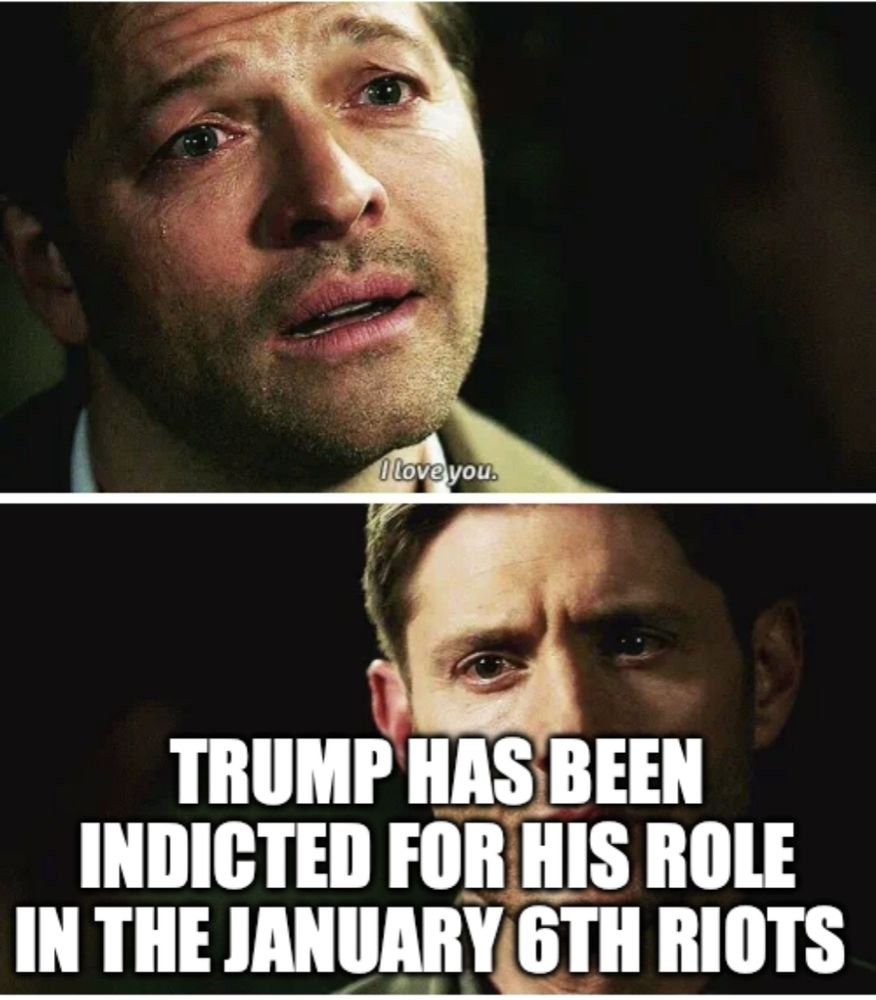 supernatural meme from tumblr user batboy blog, reading "trump has been indicted for his role in the january 6th riots."