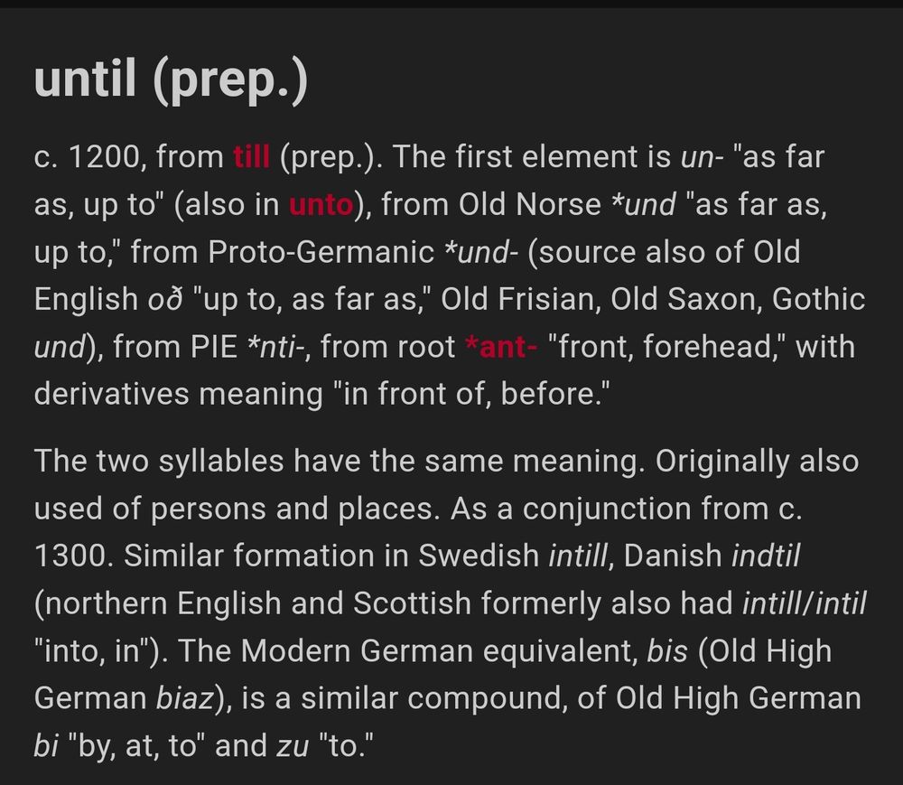 Etymonline entry:

until (prep.)
c. 1200, from till (prep.). The first element is un- "as far as, up to" (also in unto), from Old Norse *und "as far as, up to," from Proto-Germanic *und- (source also of Old English oð "up to, as far as," Old Frisian, Old Saxon, Gothic und), from PIE *nti-, from root *ant- "front, forehead," with derivatives meaning "in front of, before."
The two syllables have the same meaning. Originally also used of persons and places. As a conjunction from c. 1300. Similar formation in Swedish intill, Danish indtil (northern English and Scottish formerly also had intill/intil "into, in"). The Modern German equivalent, bis (Old High German biaz), is a similar compound, of Old High German bi "by, at, to" and zu "to."