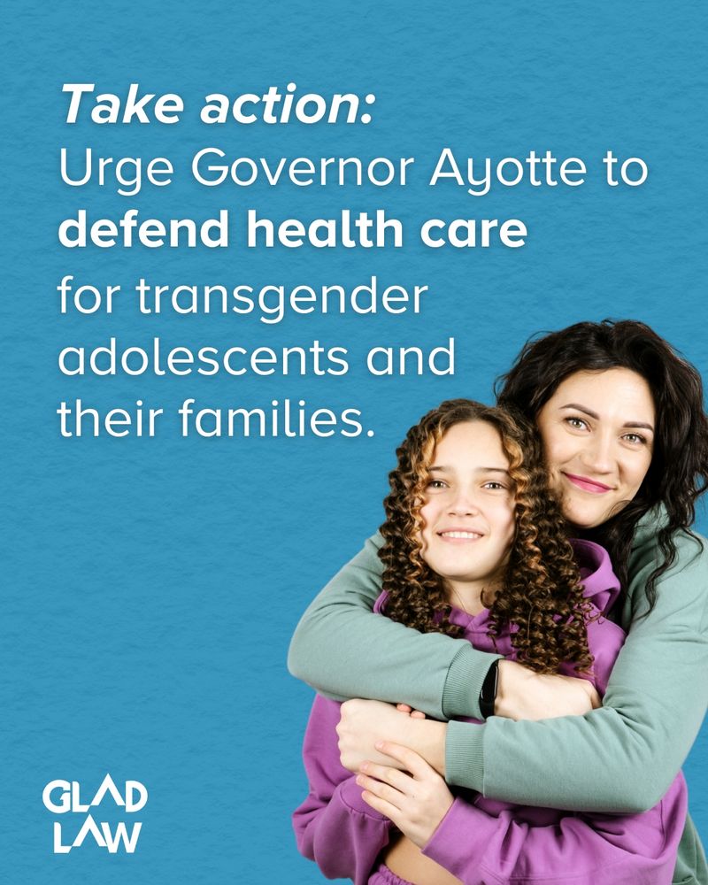 An image created by GLAD Law featuring a parent and teen child embracing and smiling, with text "Take action: Urge Governor Ayotte to defend health care for transgender adolescents and their families."