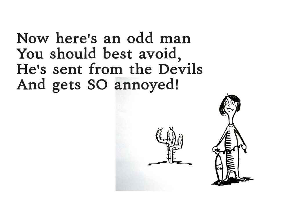 A Dr Seuss style picture of the character Anton Chigurh from the film "No Country for Old Men" He is holding his trademark compressed gas cylinder with a captive bolt gun attached by a hose. The word "Oh" is written on the cylinder. There is a small Joshua Tree style cactus nearby. The following text is set on the page:
Now here's an odd man
You should best avoid,
He's sent from the devils
And gets SO annoyed!