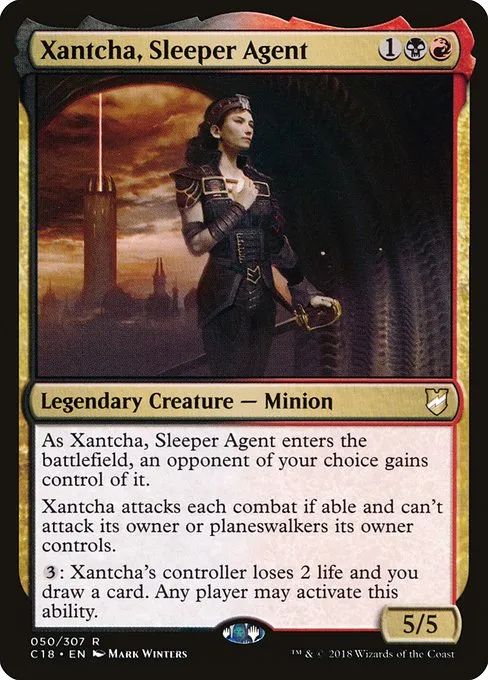 A Magic the gathering card called "Xantcha, Sleeper Agent". Her artwork shows a black-haired woman in leather clothes, armed with a rapier, standing in front of a red-black sky and an ominous-looking tower. Her text reads the following:

"Legendary Creature — Phyrexian Minion

Xantcha, Sleeper Agent enters under the control of an opponent of your choice.

Xantcha attacks each combat if able and can't attack its owner or planeswalkers its owner controls.

3: Xantcha's controller loses 2 life and you draw a card. Any player may activate this ability.


5 / 5"