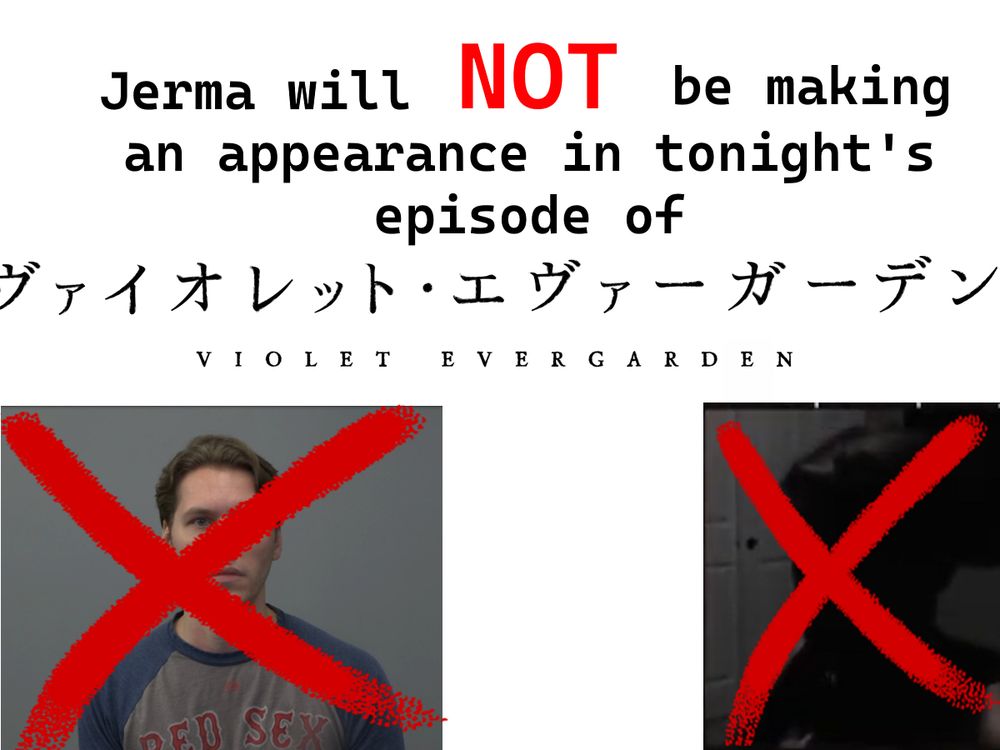 Jerma will NOT be making an appearance in tonight's episode of Violet Evergarden