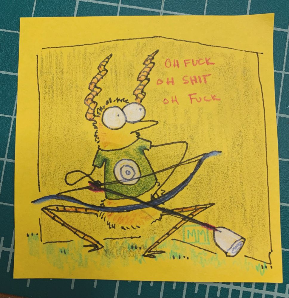 A doodle of a gremlin (a fuzzy creature with large eyes, horns, thin arms and chicken like feet) on a yellow post it note. The gremlin is wearing a green shirt with a white target symbol on it. The gremlin is crouched behind a black barrier and holding a combat archery bow and arrow. Next to the gremlin’s head is text in red reading “oh fuck oh shit oh fuck”.