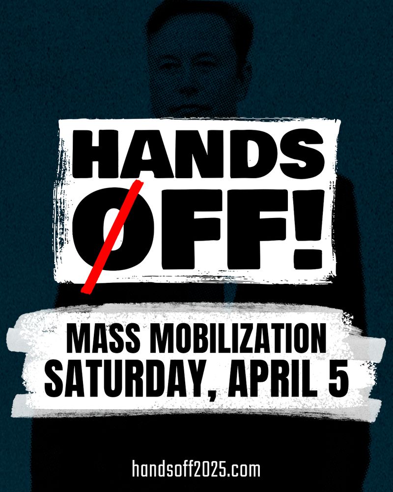HANDS OFF MASS MOBILIZATION SATURDAY, APRIL 5. 