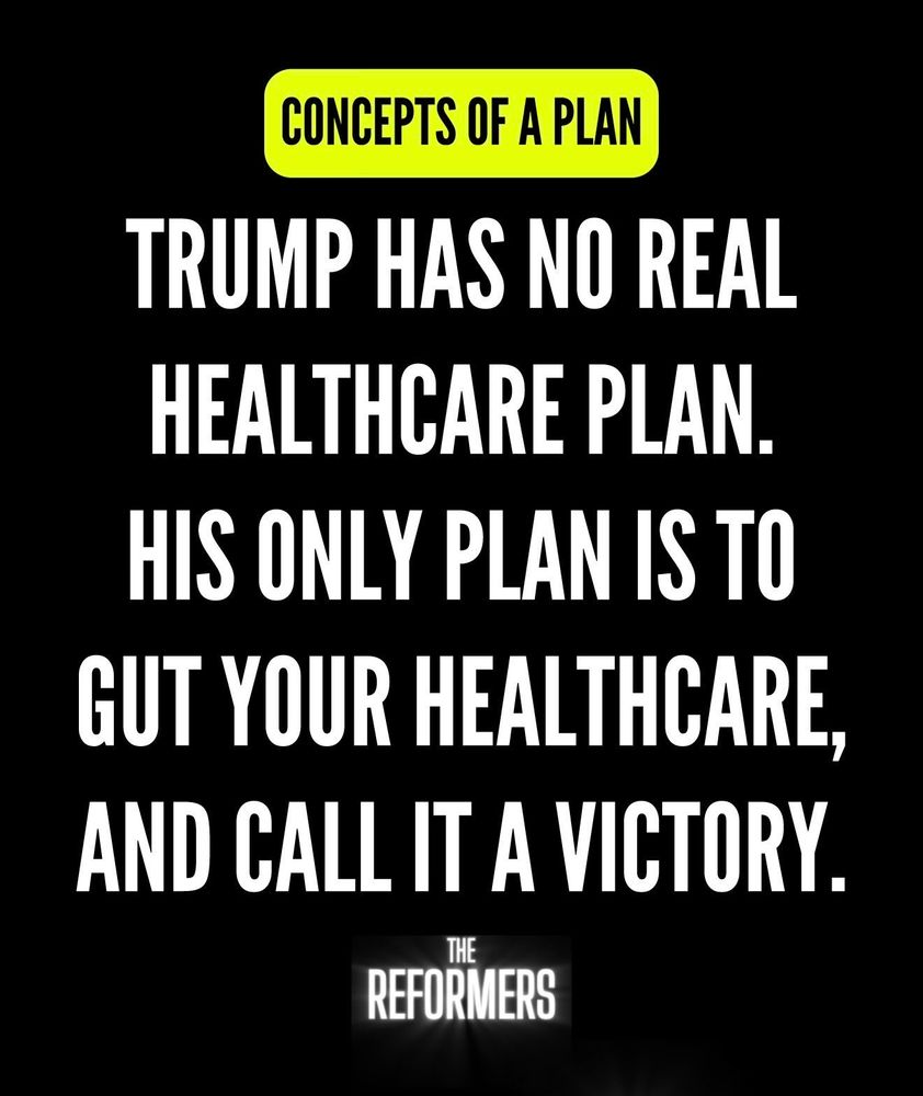 Concepts of a Plan  47 has no real healthcare plan. His only plan is to gut your healthcare & call it a victory. 