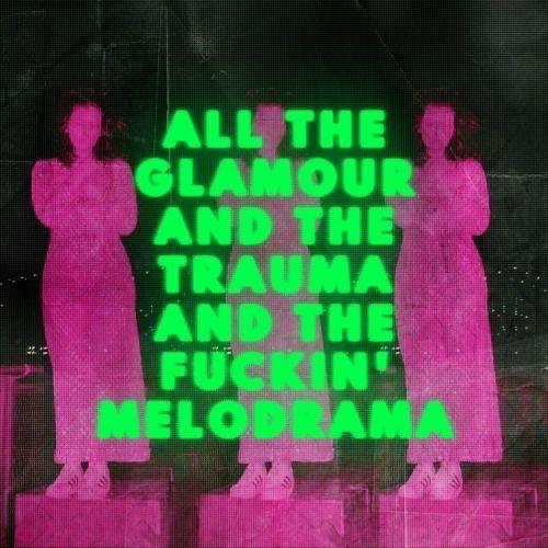 A neon pink woman is standing on a pedestal. She appears three times on the black background. In neon green letters the image says, “all the glamour and the trauma and the fuckin’ melodrama”