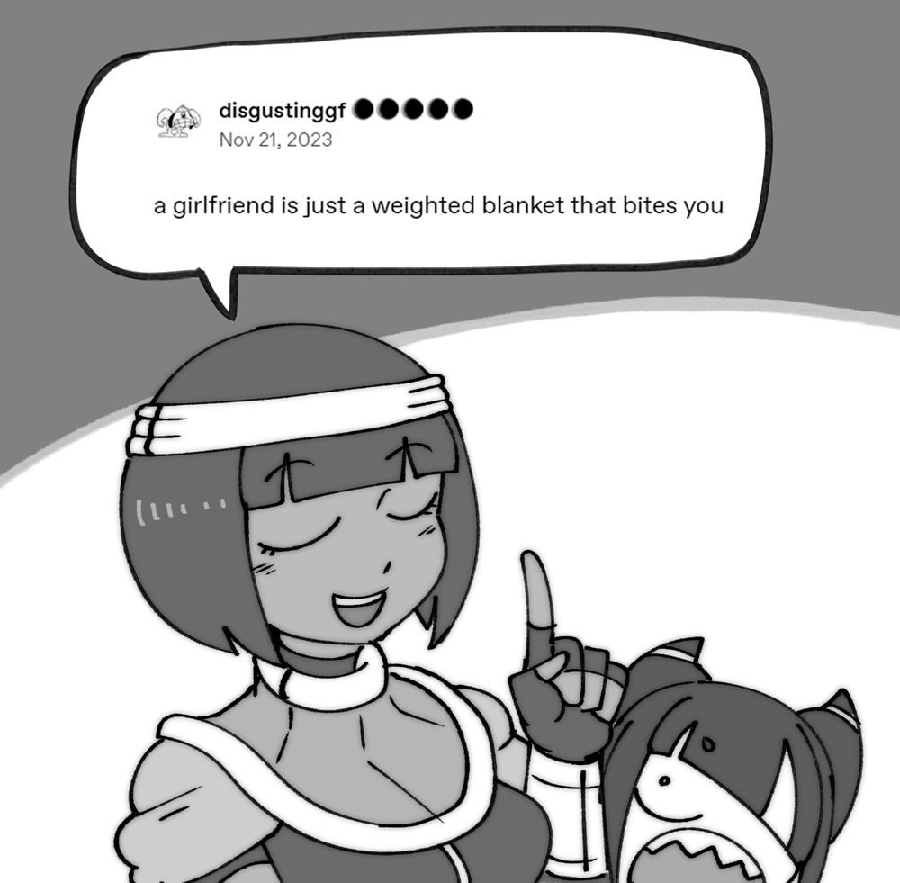 Drawing of menat quoting a tumblr post that reads "a girlfriend is just a weighted blanket that bites you". Juri is in the corner about to bite her.

The original tumblr post is by disgustinggf.