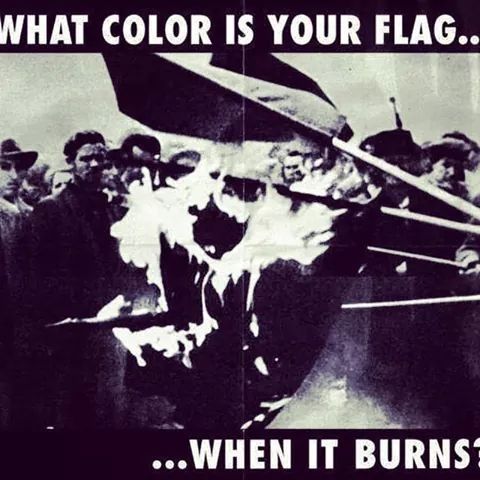 Brennende Fahnen und der Text: What color is your flag when it burns?