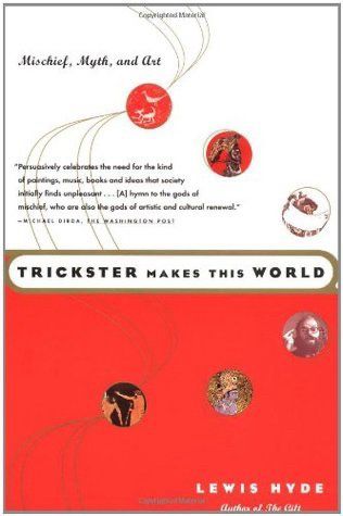 Lewis Hyde’s _Trickster Makes this World_