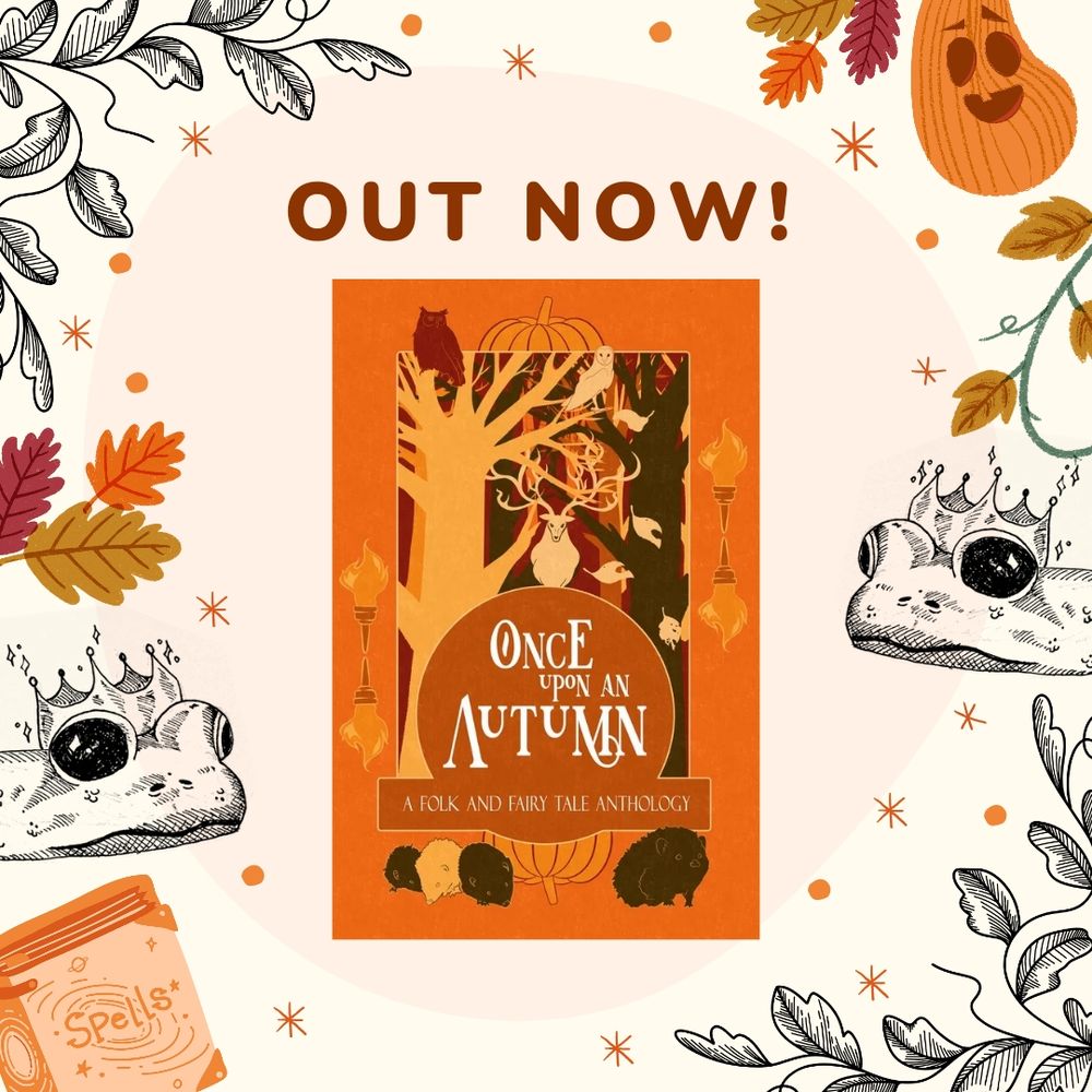 
The "Once Upon an Autumn" orange novel cover in the centre of a cream background. On the left and right of the novel cover are black line illustrations of vines, leaves, and frogs wearing sparkling crowns. At the top of the image dark brown text reads "OUT NOW"