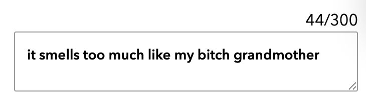 it smells too much like my bitch grandmother 