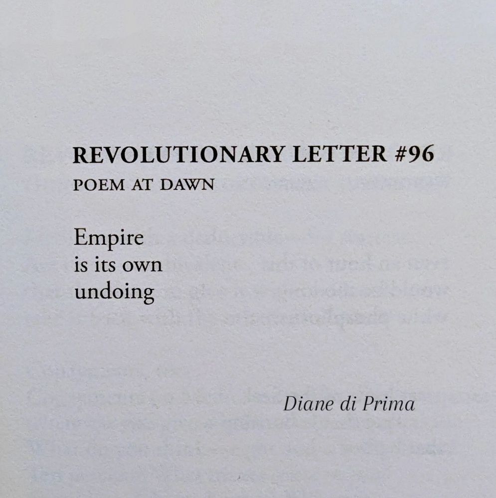 Revolutionary Letter #96, poem at dawn

Empire is its own undoing

Diane di Prima