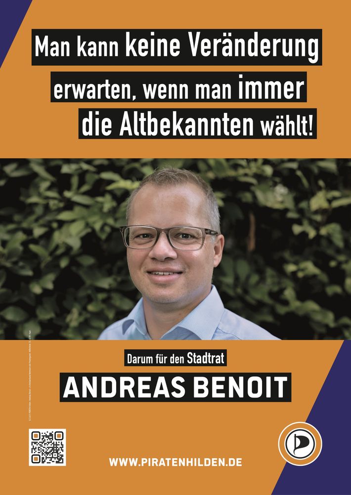 Bildtext: Man kann keine Veränderung erwarten, wenn man immer die Altbekannten wählt! Darum für den Stadtrat Andreas Benoit. www.piratenhilden.de.
Bild: Foto von Andreas Benoit.
