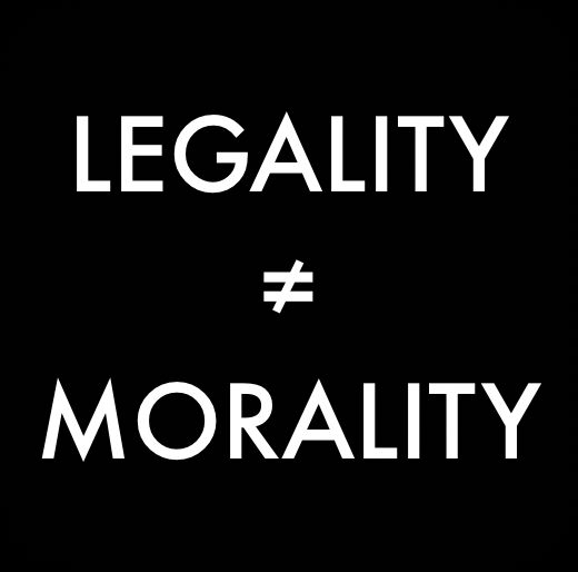 a black background which white Futura text. it says 

LEGALITY 
≠ 
MORALITY