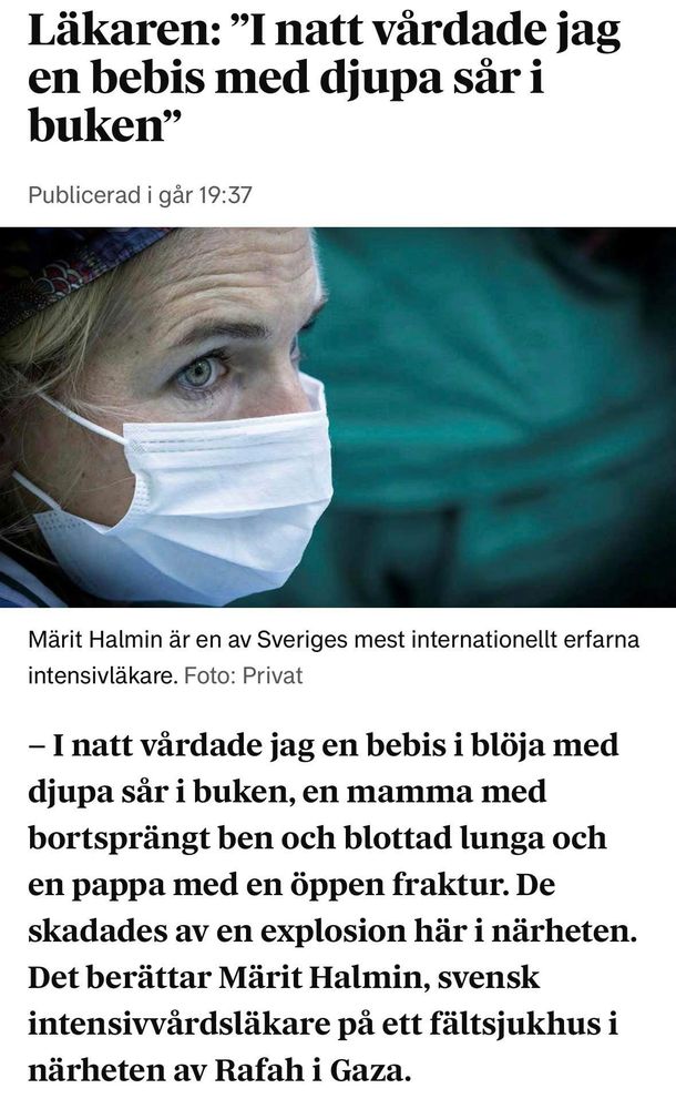 ”– Det här är bortom alla proportioner. Jag har aldrig sett så många skadade och så lite resurser, säger Märit Halmin.

Märit Halmin har varit med förut. Hon är en av Sveriges mest internationellt erfarna intensivläkare.” (DN)
