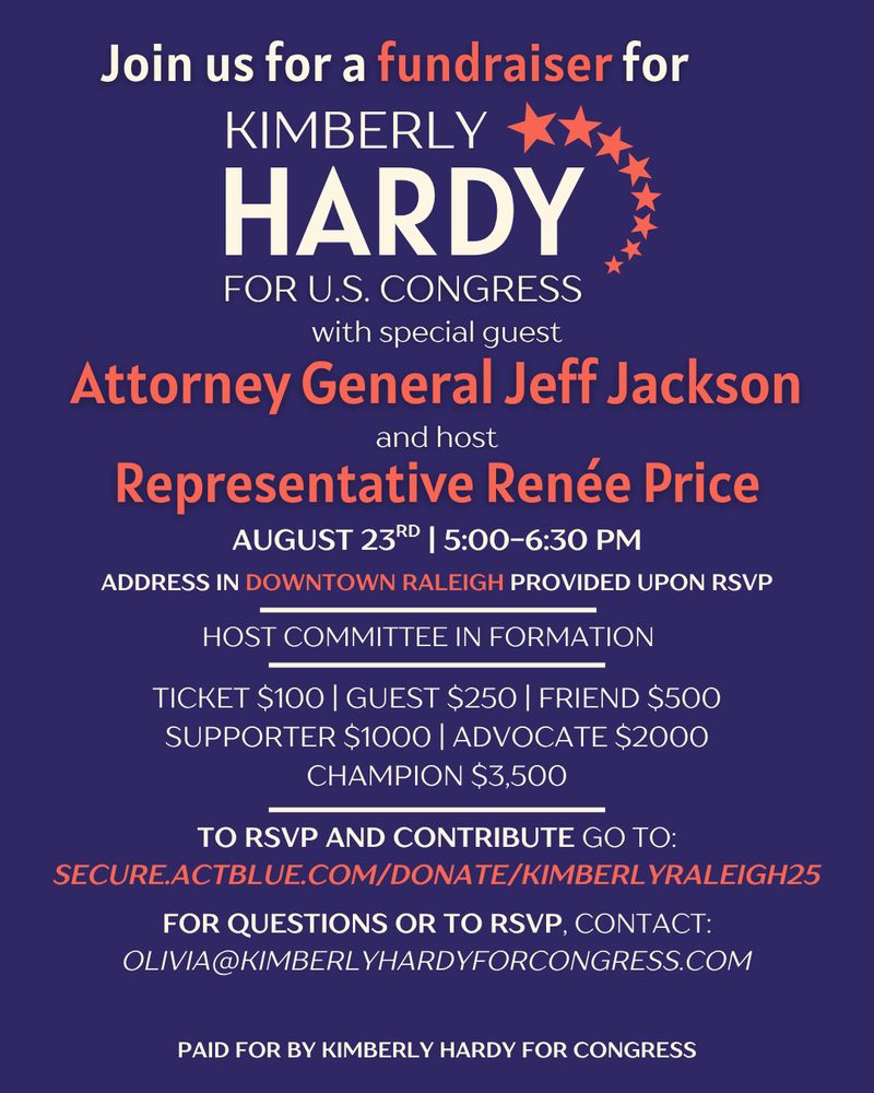 Invitation for a fundraiser for Kimberly Hardy for Congress with special guest Jeff Jackson and host NC Representative Renée Price. August 23rd 5-6:30 PM. For questions or to RSVP, contact Olivia at Kimberly Hardy for Congress dot com.