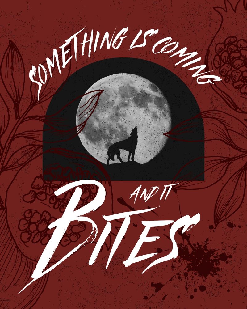 A graphic featuring a wold, moon, and pomegranate graphics, with the words "Something is coming it bite"