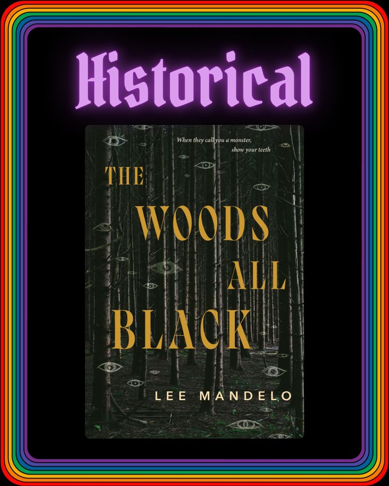 A graphic featuring the word "Historical" with the cover for "The Woods All Black" by Lee Mandelo