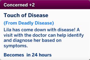 Sims 4 screenshot of a moodlet received by Lila Hart. This moodlet is from the mod Healthcare Redux by adeepindigo. It adds a Concerned +2 buff to the affected Sim. It is titled "Touch of Disease" with the tagline "(From Deadly Disease)." This moodlet reads "Lila has come down with disease! A visit with the doctor can help identify and diagnose her based on symptoms." 