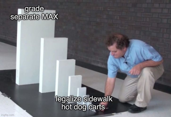 increasingly bigger dominos meme. small text reads legalize hot dog carts big text reads grade separate max 