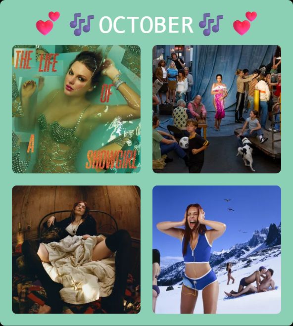 A little graphic I made on topsters.org that shows 4 albums that come out next month that I'm very excited for. 
Title: 💕🎶OCTOBER🎶💕
Background color: #8BCFB4
Albums:
The Life of a Showgirl by Taylor Swift (upper left)
It's Not That Deep by Demi Lovato (upper right)
Everybody Scream by Florence + The Machine (bottom left)
A Little Louder, Please (Deluxe) by Rose Gray (bottom right)