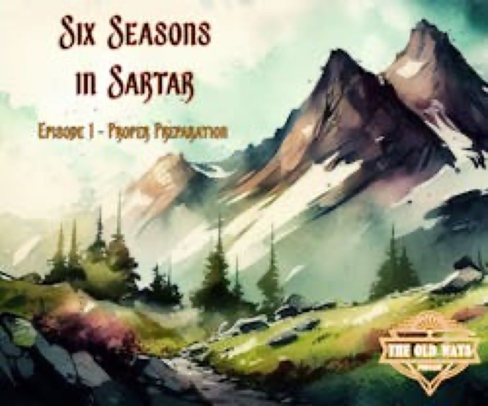 The Old Ways Podcast - Six Seasons in Sartar - Episode 1 - Proper Preparation