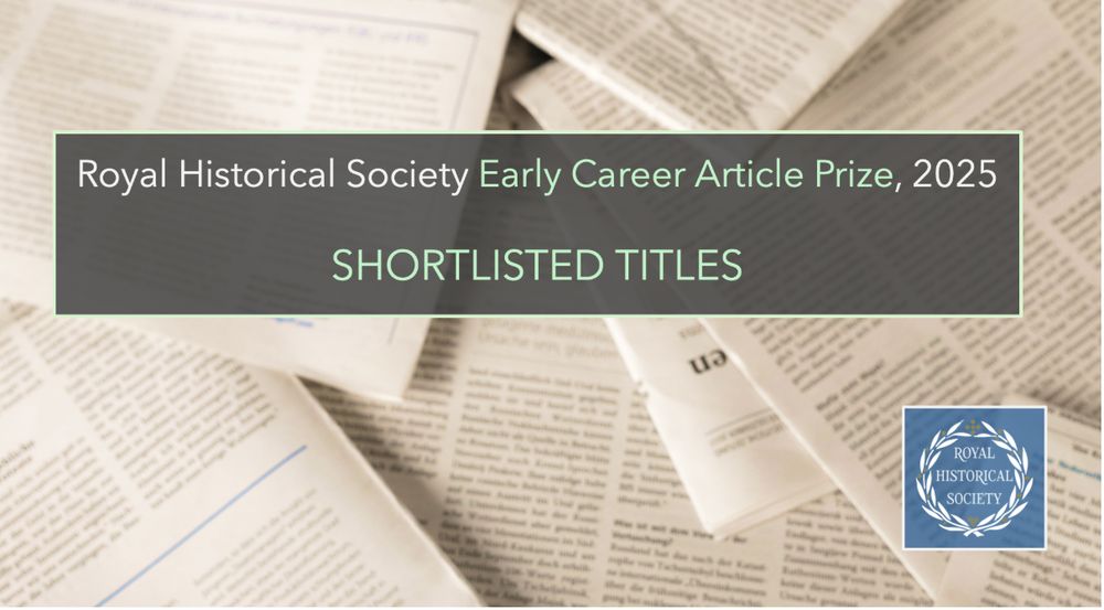 Image of journals with the text 'Royal Historical Society Early Career Article Prize, 2025, Shortlisted Articles'.
