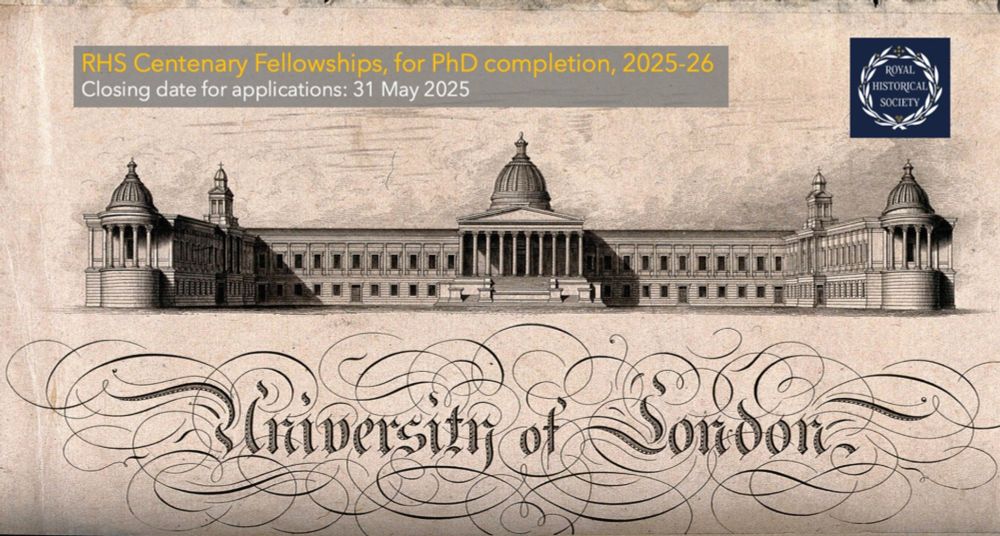 


Royal Historical Society
‪@royalhistsoc.org‬
Home
Explore
3
Notifications
Chat
Feeds
Lists
Profile
Settings

New Post
Search
Discover
Following
What's History 🗃️
More feeds
Trending

Israeli Embassy Shooting
Survivor Finale
Tottenham Hotspur
Qatar Jet
FDA
SCOTUS
Feedback • Privacy • Terms • Help

Image of University of London with the text: RHS Centenary Fellowships, for PhD completion, 2025-26. Closing date for applications: 31 May 2025
Image of University of London with the text: RHS Centenary Fellowships, for PhD completion, 2025-26. Closing date for applications: 31 May 2025