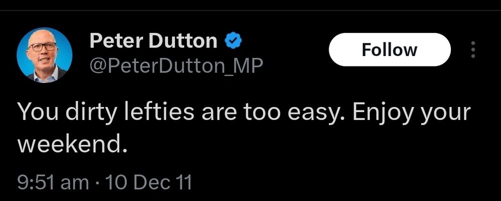 2011 Peter Dutton tweet: You dirty lefties are too easy. Enjoy your weekend.