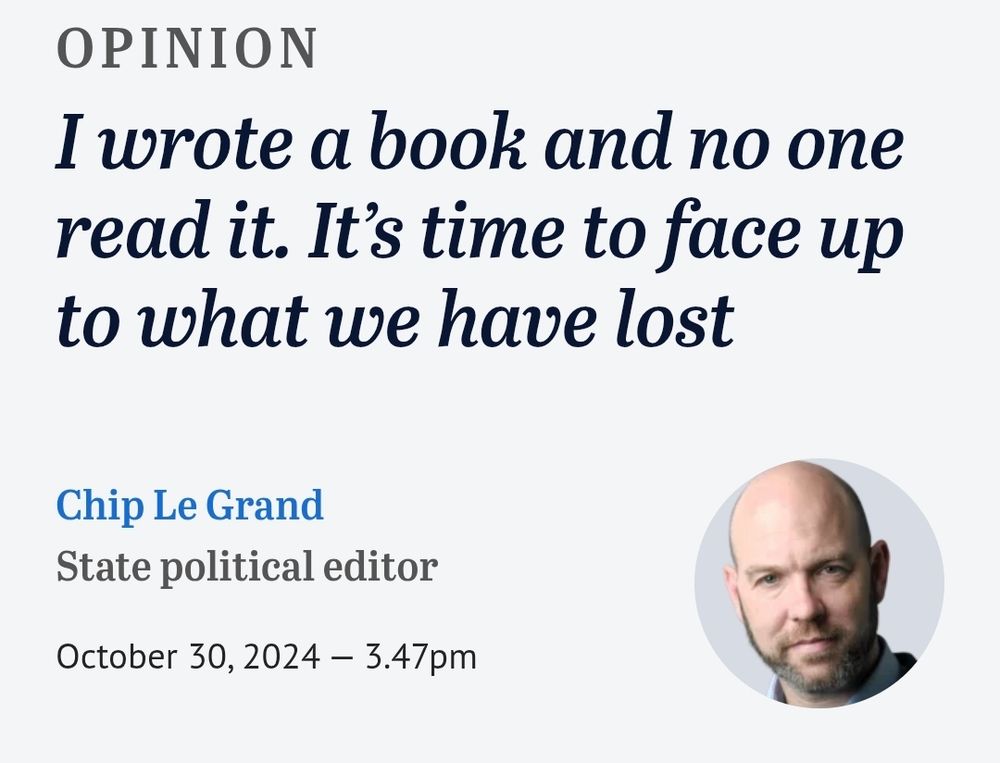 The Age
Opinion
I wrote a book and no one read it. It's time to face up to what we have lost
Chip Le Grand
October 30, 2024
