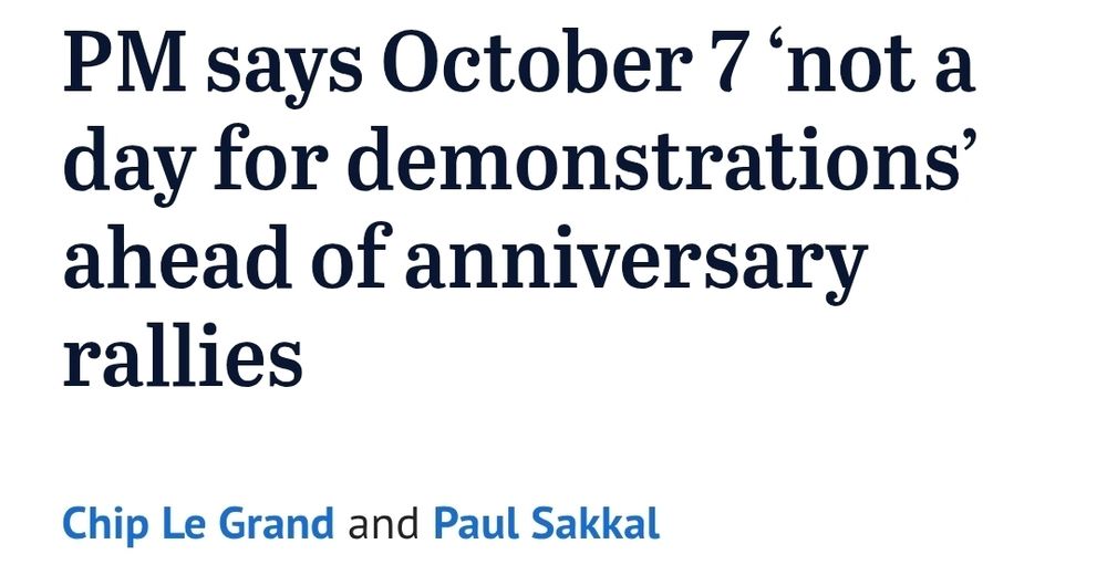 Pm says October 7 'not a day for demonstrations' ahead of anniversary rallies' by Chip Le Grand and Paul Sakkal