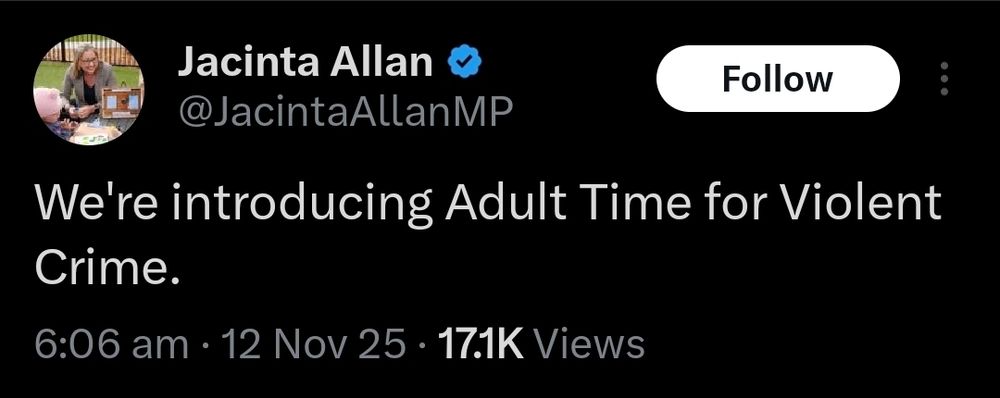 Victorian Premier Jacinta Allan on Xitter: We're introducing Adult Time for Violent Crime.