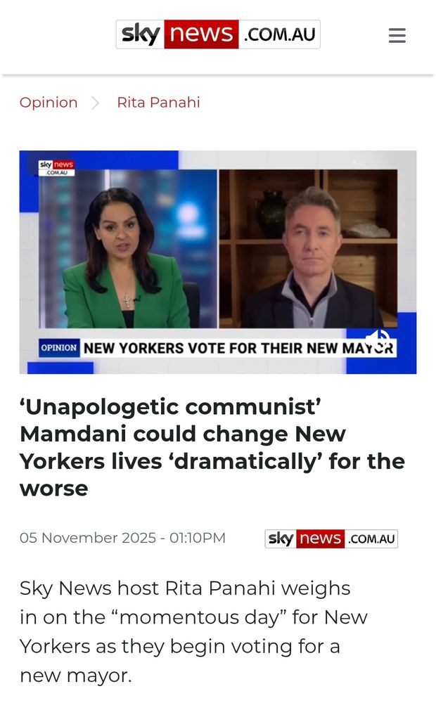 Sky News Australia 

Unapologetic communist’ Mamdani could change New Yorkers lives ‘dramatically’ for the worse
05 November 2025 - 01:10PM
Sky News host Rita Panahi weighs in on the “momentous day” for New Yorkers as they begin voting for a new mayor.