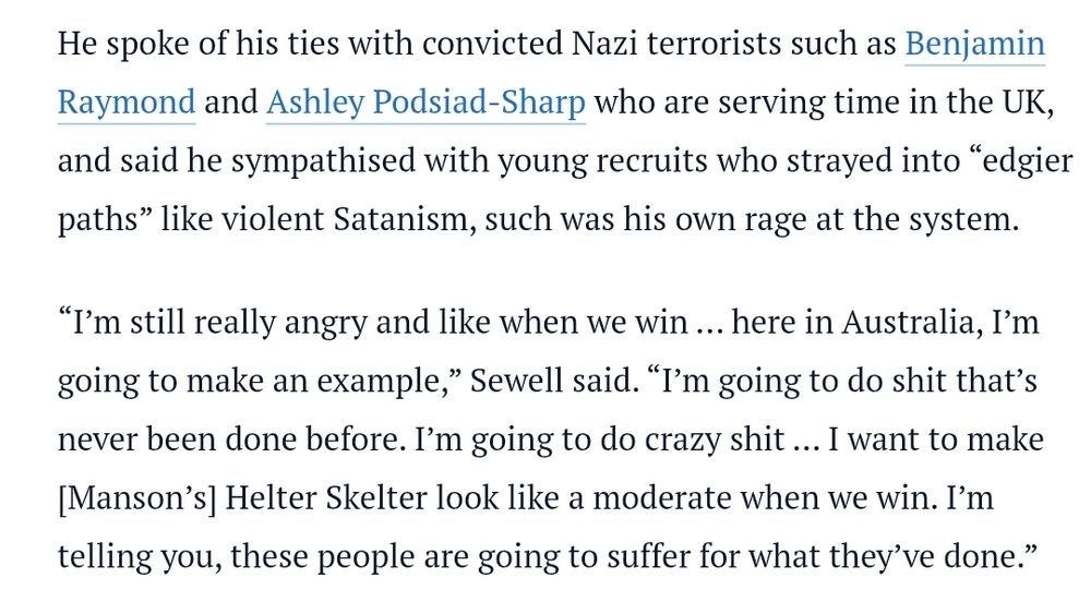 I’m still really angry and like when we win ... here in Australia, I’m going to make an example,” Sewell said. “I’m going to do shit that’s never been done before. I’m going to do crazy shit … I want to make [Manson’s] Helter Skelter look like a moderate when we win. I’m telling you, these people are going to suffer for what they’ve done.”
