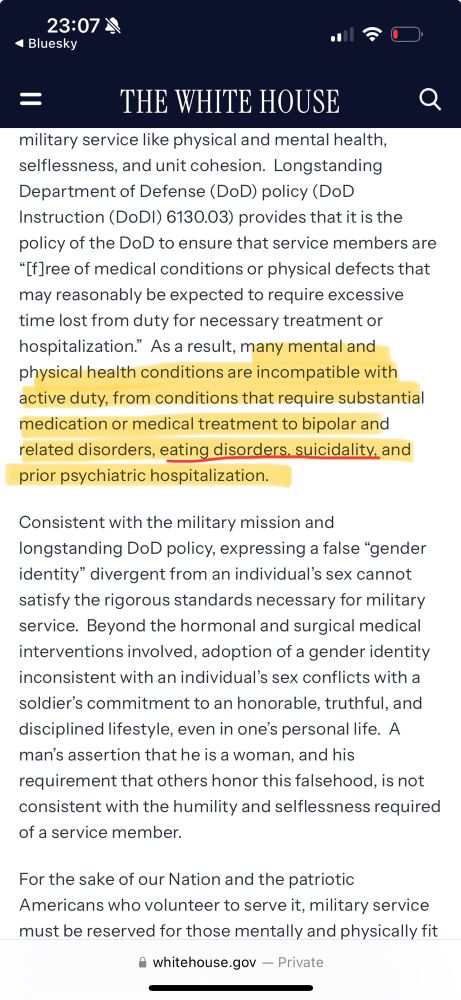 A screen grab from the “PRIORITIZING MILITARY EXCELLENCE AND READINESS” executive order. Highlighted is a portion that reads, “many mental and physical health conditions are incompatible with active duty, from conditions that require substantial medication or medical treatment to bipolar and related disorders, eating disorders, suicidality, and prior psychiatric hospitalization.” The words, “eating disorders, suicidality” are also underlined in red for emphasis.