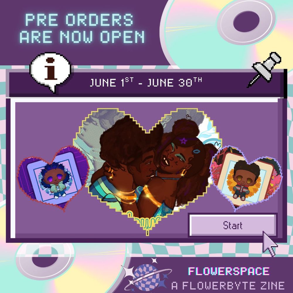 pre orders are bow open june 1st-June 30th; flowerspace a flowerbyte zine