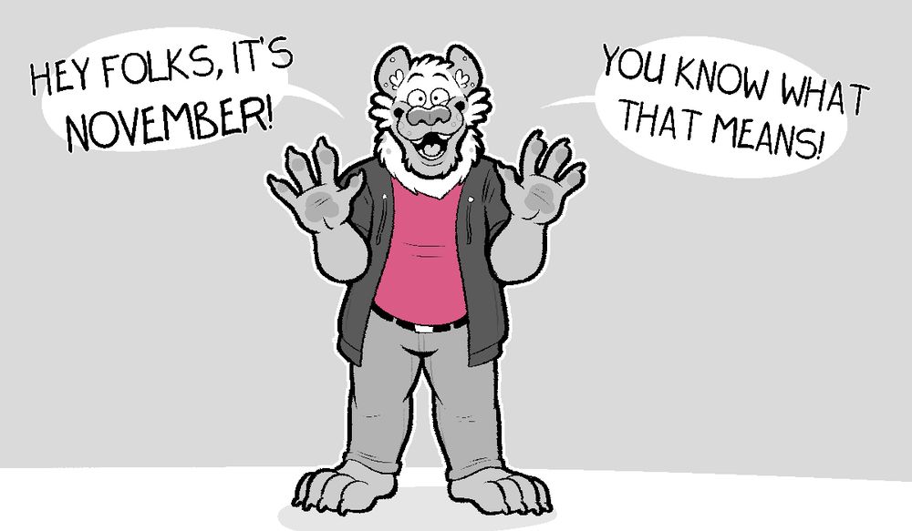 CGL-Artwork An anthropomorphic hyena cheerfully yelling at the viewer, "Hey Folks, it's November! You know what that means!"