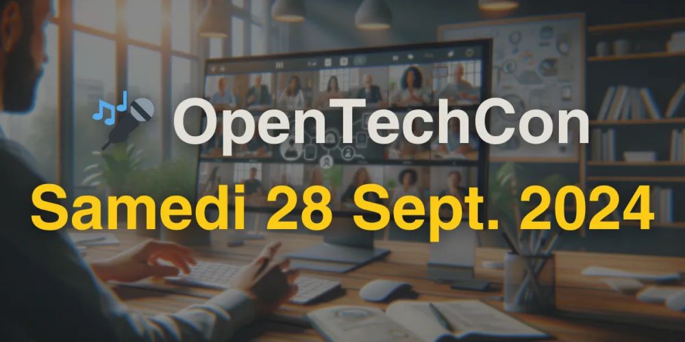 OpenTechCon - Samedi 28 Septembre 2024: : OpenTechCon - Samedi 28 Septembre 2024