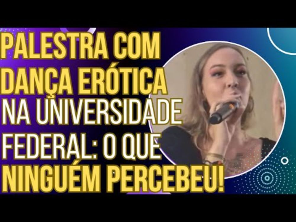 Palestra com dança er0tica na Universidade Federal: o que ninguém percebeu!