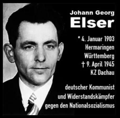 Johann Georg Elser
* 4. Januar 1903
Hermaringen
Württemberg
+ 9. April 1945
KZ Dachau
deutscher Kommunist und Widerstandskämpfer gegen den Nationalsozialismus 🖖