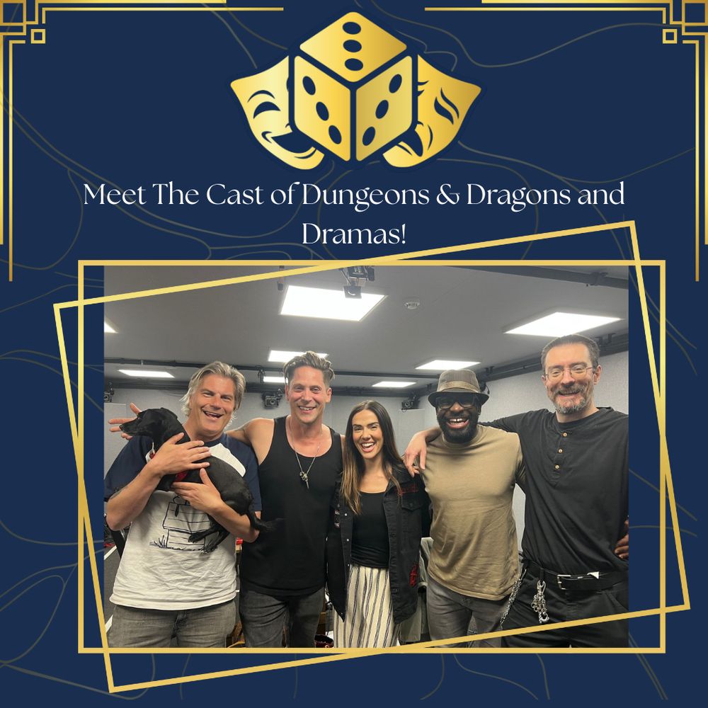 Blue graphic image with gold drama masks flanking a dice displaying 3, 3, 3 on 3 sides. Texts says Meet the cast of Dungeons & Dragons & Dramas. A photograph is center showing five individuals in a group shot, smiling to camera. 