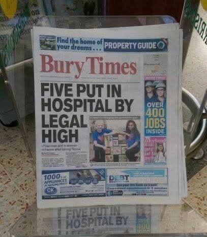 Cover of the Bury Times

FIVE PUT IN HOSPITAL BY LEGAL HIGH