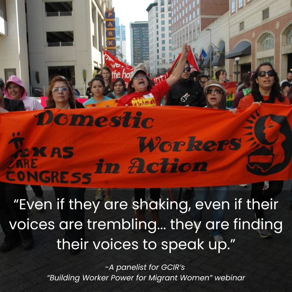A group of women at a protest carry a red banner that reads: “Domestic Workers in Action. Texas Care Congress.” A woman in a red shirt stands in the center of the photo with her hand raised in a fist. At the bottom of the photo, a quote from a panelist who was part of GCIR’s webinar reads: “Even if they are shaking… even if their voices are trembling, they are finding their voices to speak up.”