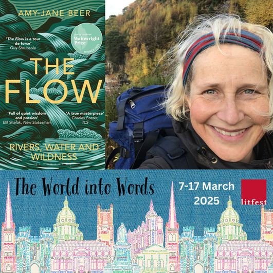 The book cover for THE FLOW: RIVERS, WATER AND WILDNESS by Amy-Jane Beer next to an photo of the author. Below, is the cover for Lancaster Litfest 2025: THE WORLD INTO WORDS, running along the bottom is a skyline made up of notable Lancastrian buildings created from words. The Litfest logo is in the bottom right corner. Black text reads "The World into Words".